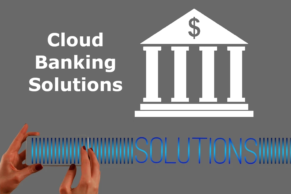 Advantages of Cloud Banking Solutions