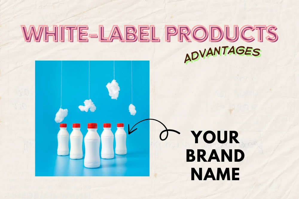 Advantages of White-Label Products