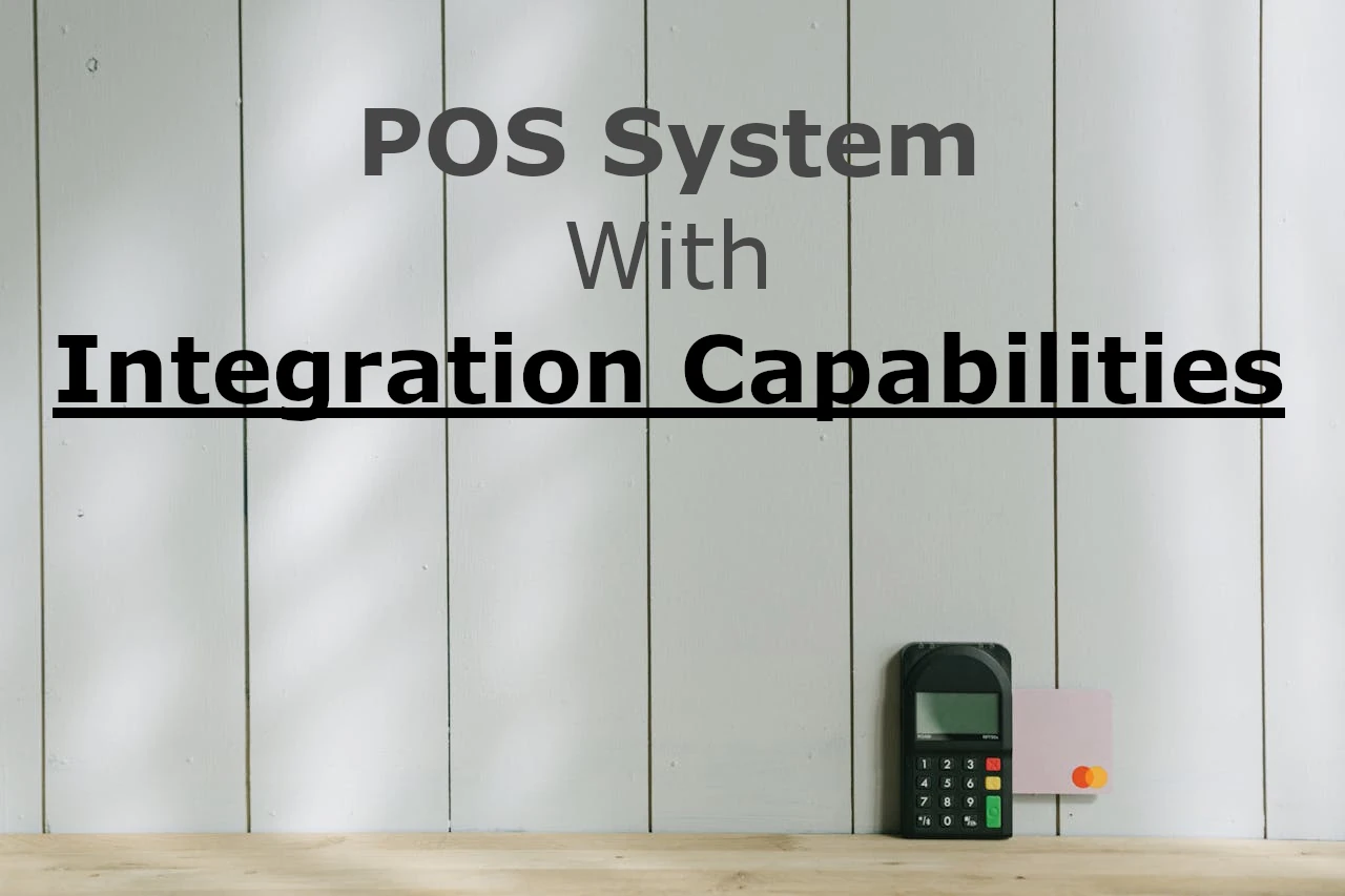 Choose a POS System With Integration Capabilities