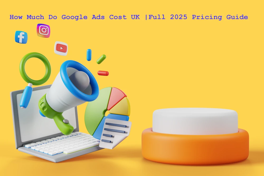 How Much Do Google Ads Cost UK | Full 2025 Pricing Guide