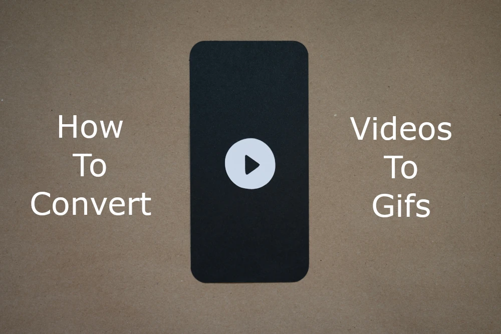 How to Convert Videos to Gifs