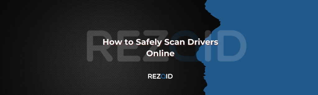 How to Safely Scan Drivers Online