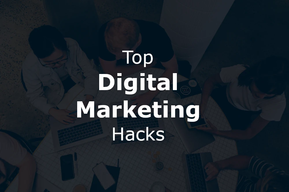 Top Digital Marketing Hacks