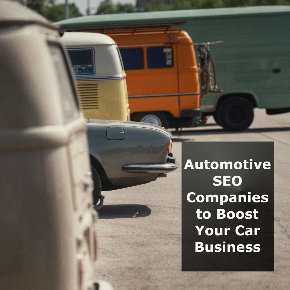 Automotive SEO Companies to Boost Your Car Business