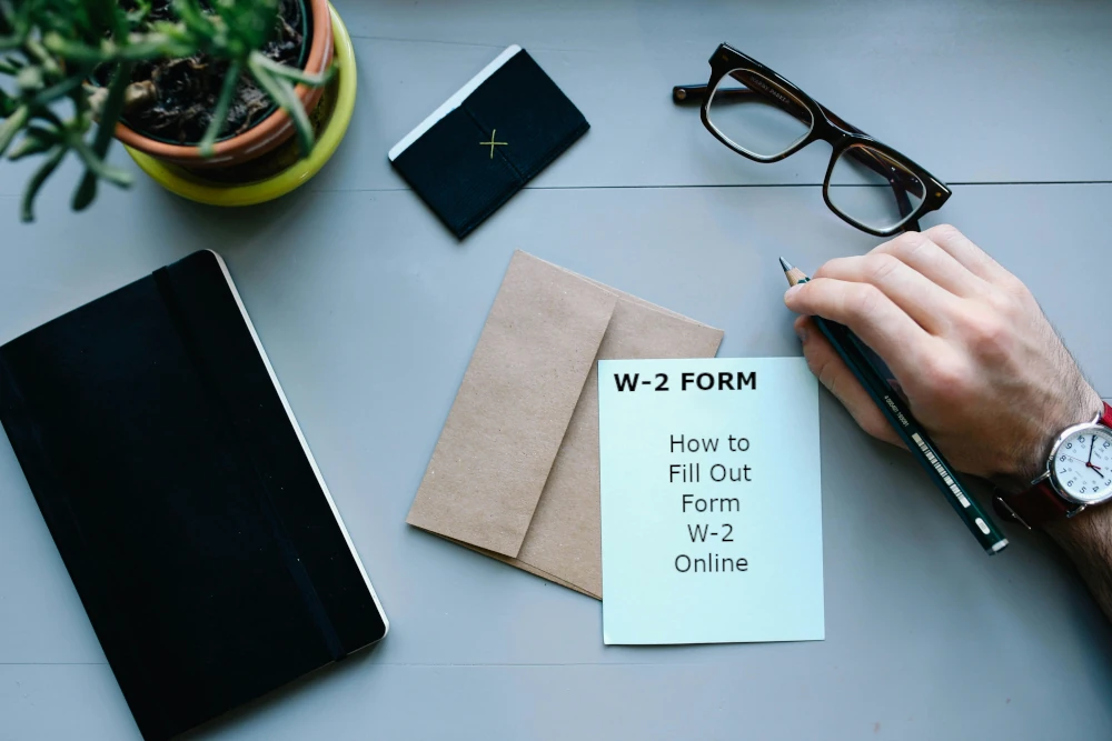What Is a W2 Form Used for and How to Fill It Out Online