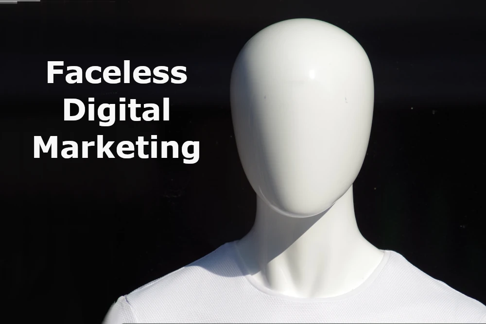 What is Faceless Digital Marketing