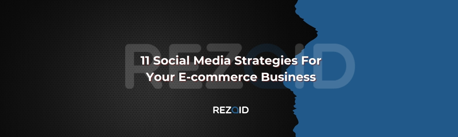 11 Social Media Strategies For Your E-commerce Business