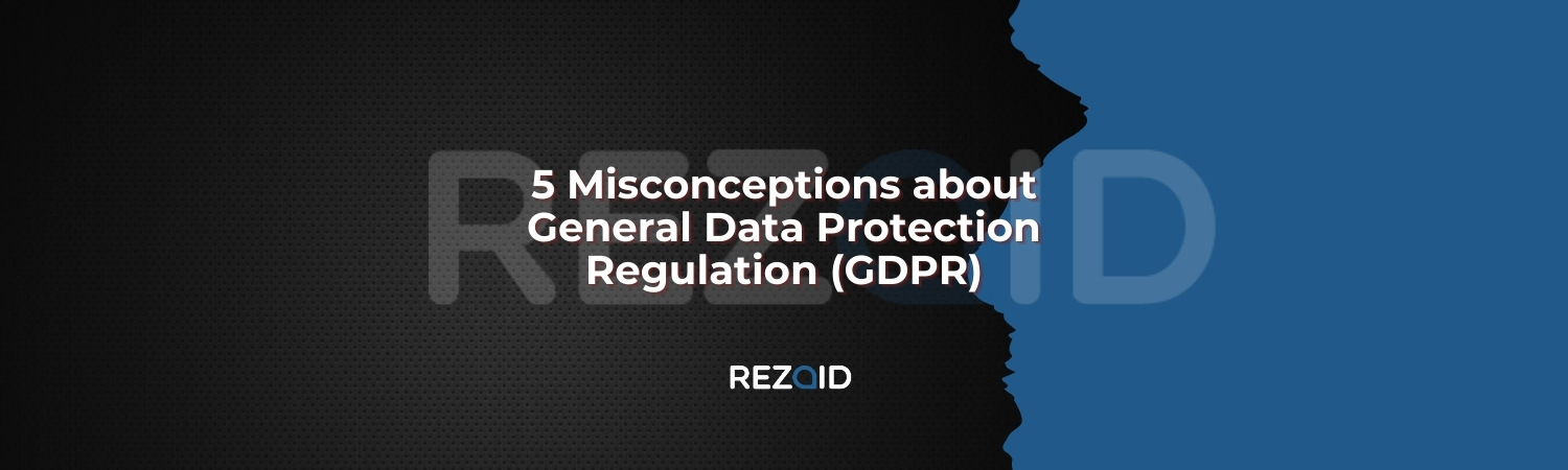 5 Misconceptions about General Data Protection Regulation (GDPR)
