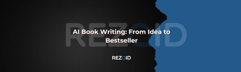AI Book Writing From Idea to Bestseller