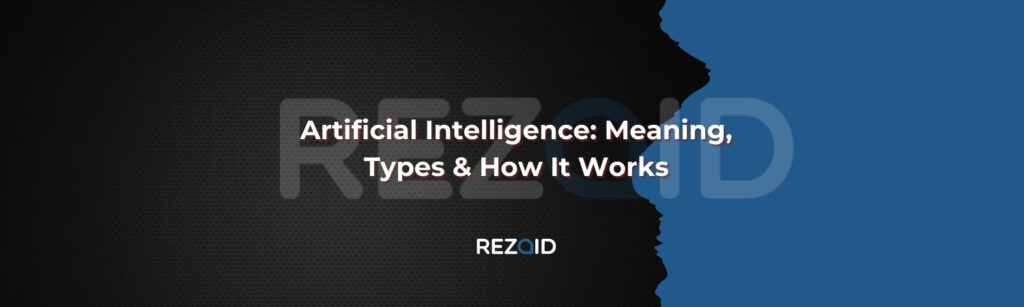 Artificial Intelligence Meaning, Types & How It Works