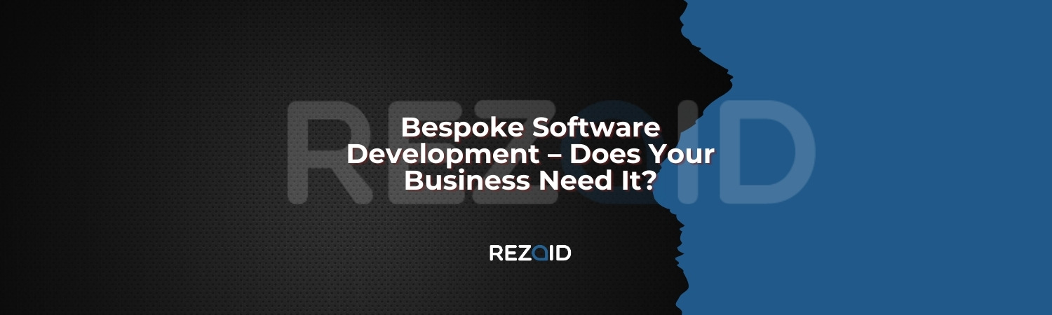 Bespoke Software Development – Does Your Business Need It
