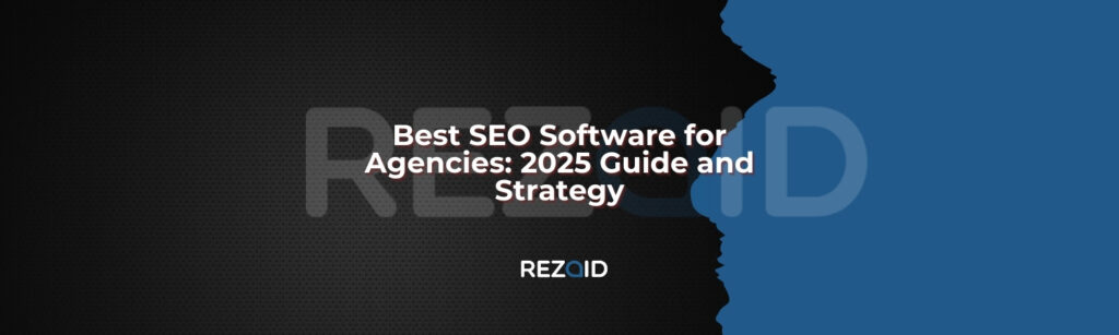 Best SEO Software for Agencies_ 2025 Guide and Strategy
