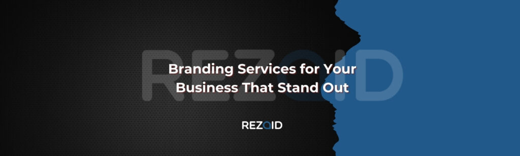 Branding Services for Your Business That Stand Out