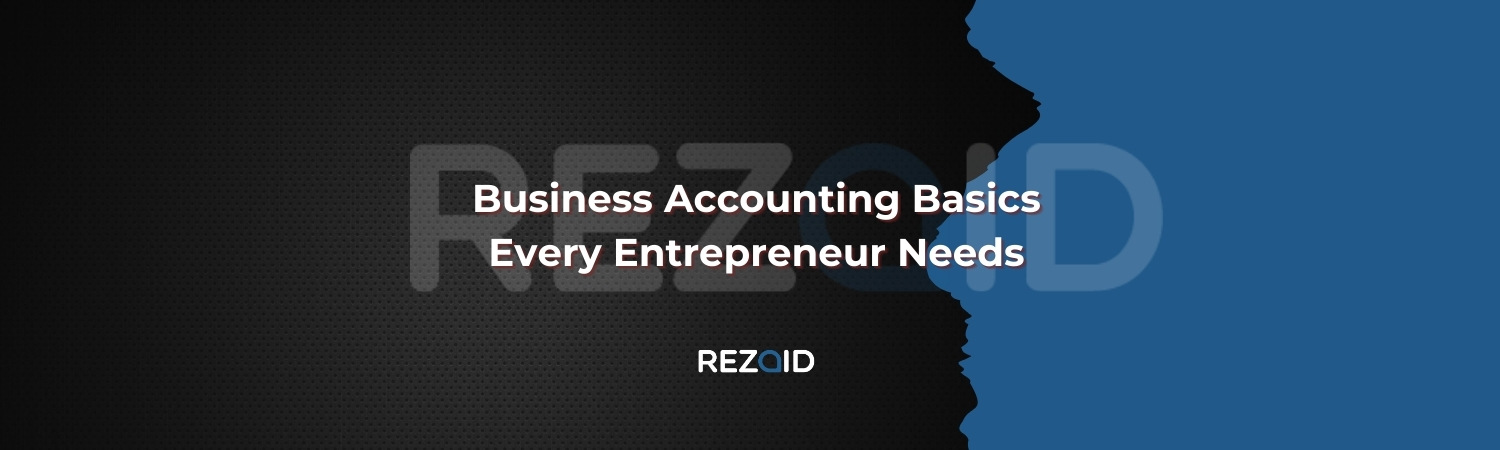 Business Accounting Basics Every Entrepreneur Needs