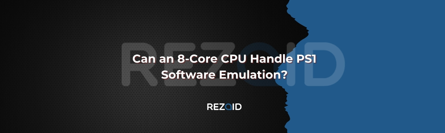 Can an 8-Core CPU Handle PS1 Software Emulation