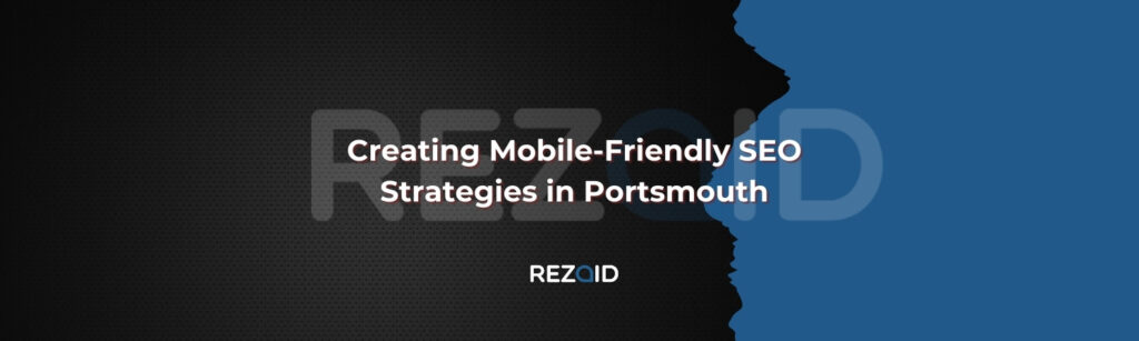 Creating Mobile-Friendly SEO Strategies in Portsmouth