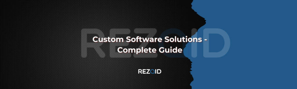 Custom Software Solutions - Complete Guide