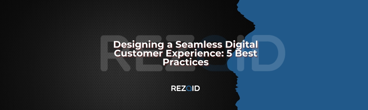 Designing a Seamless Digital Customer Experience_ 5 Best Practices