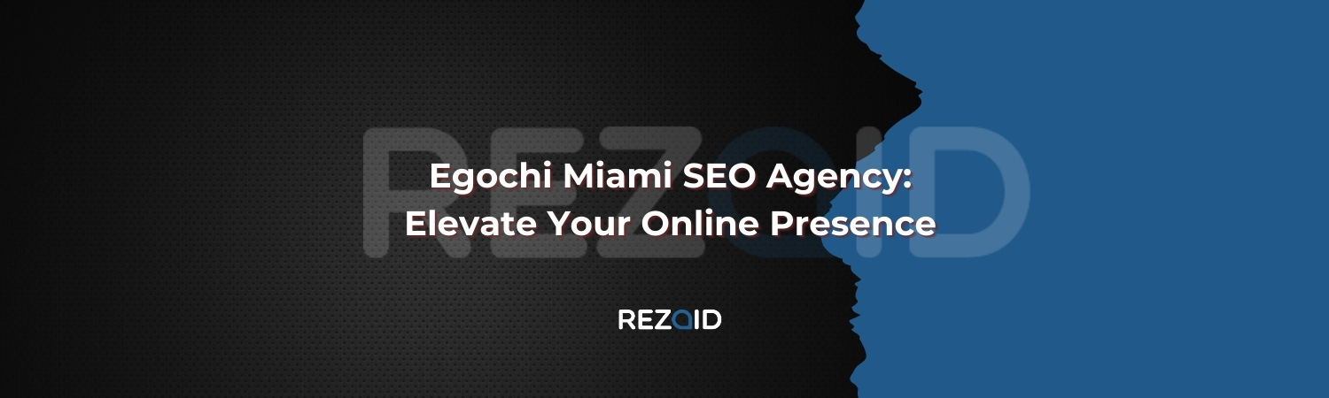 Egochi Miami SEO Agency Elevate Your Online Presence
