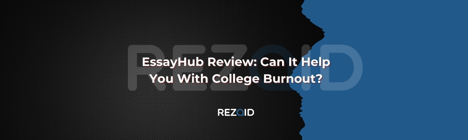 EssayHub Review_ Can It Help You With College Burnout