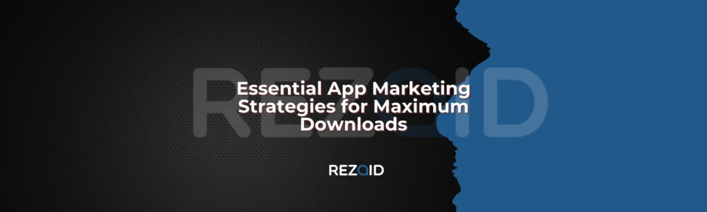 Essential App Marketing Strategies for Maximum Downloads