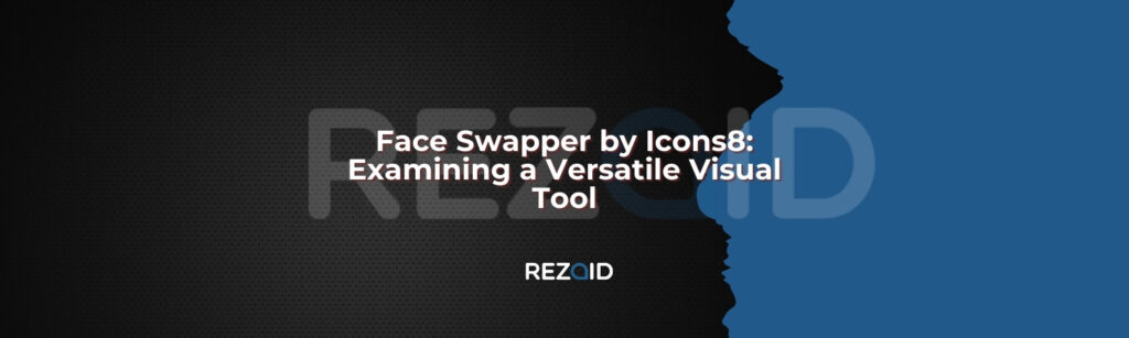 Face Swapper by Icons8_ Examining a Versatile Visual Tool