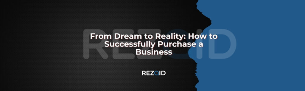 From Dream to Reality How to Successfully Purchase a Business