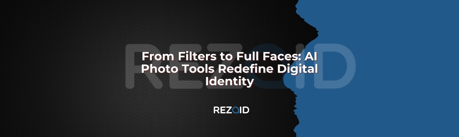 From Filters to Full Faces_ AI Photo Tools Redefine Digital Identity