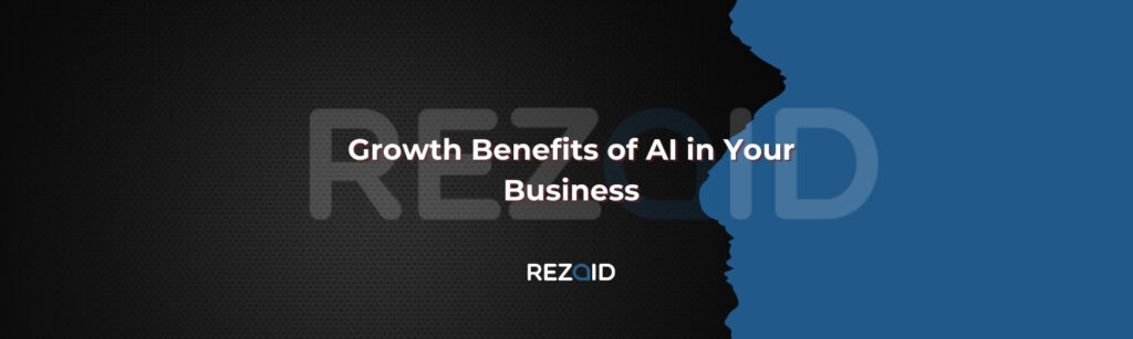 Growth Benefits of AI in Your Business