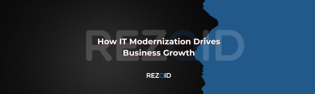 How IT Modernization Drives Business Growth