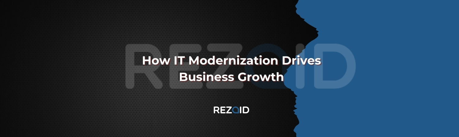 How IT Modernization Drives Business Growth