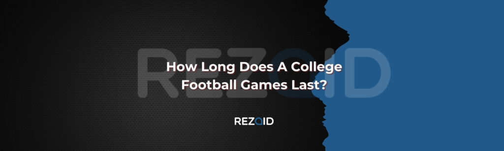 How Long Does A College Football Games Last