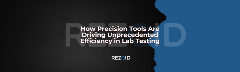 How Precision Tools Are Driving Unprecedented Efficiency in Lab Testing