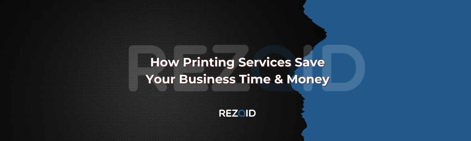 How Printing Services Save Your Business Time & Money