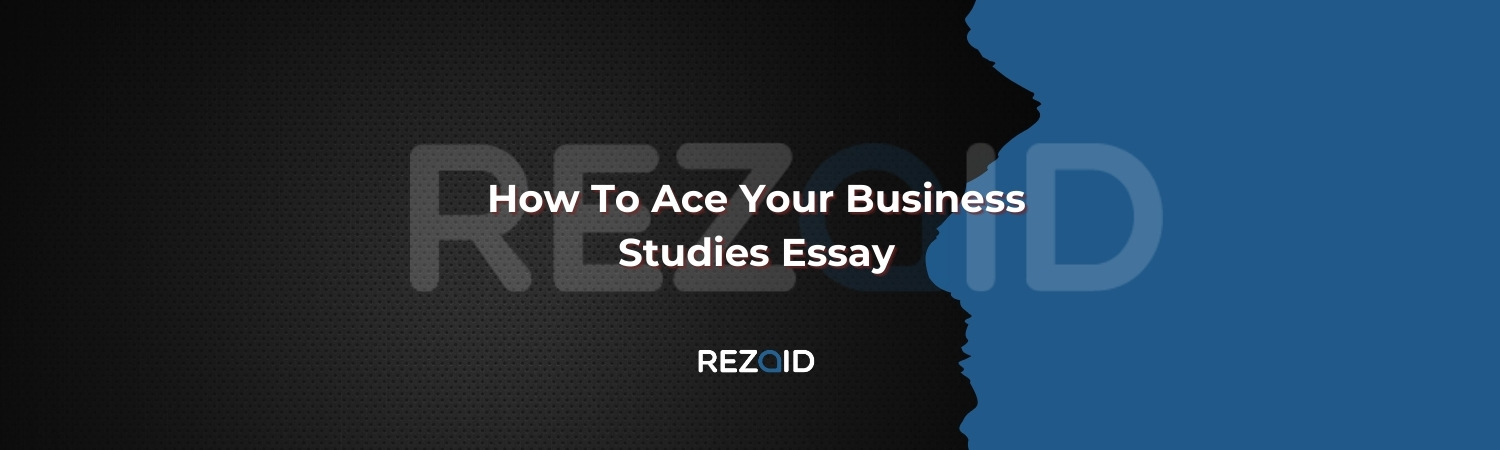 How To Ace Your Business Studies Essay