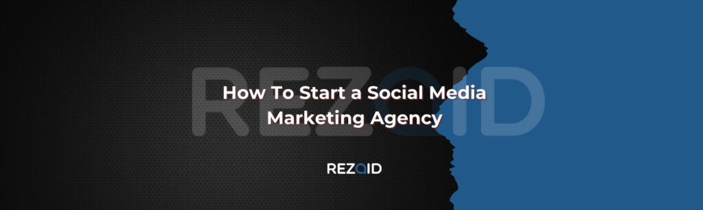 How To Start a Social Media Marketing Agency