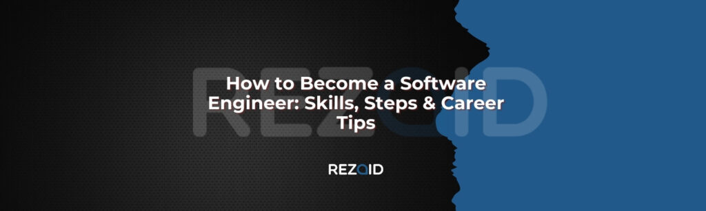 How to Become a Software Engineer Skills, Steps & Career Tips