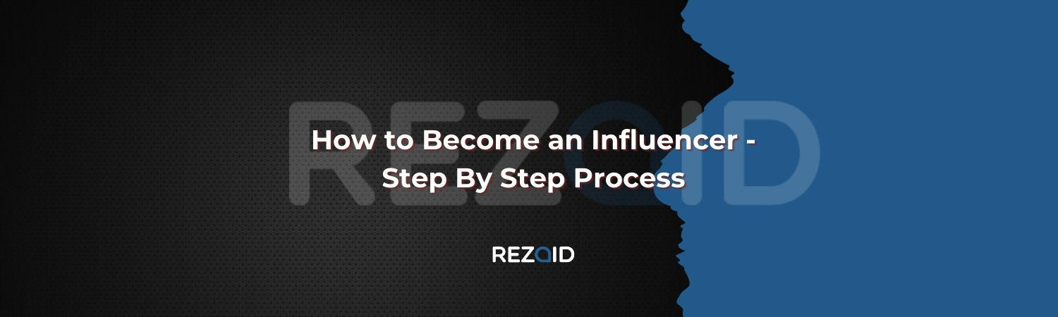 How to Become an Influencer - Step By Step Process