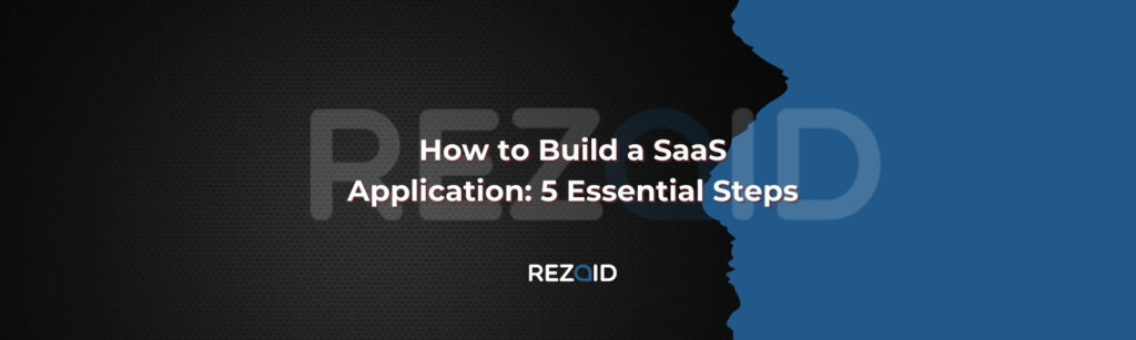 How to Build a SaaS Application 5 Essential Steps
