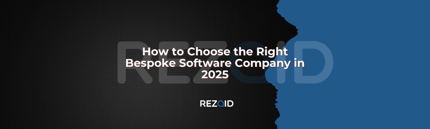 How to Choose the Right Bespoke Software Company in 2025