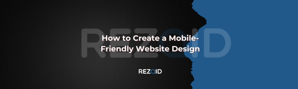 How to Create a Mobile-Friendly Website Design