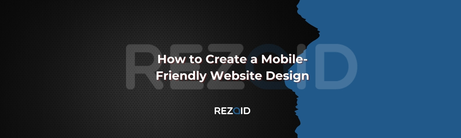 How to Create a Mobile-Friendly Website Design