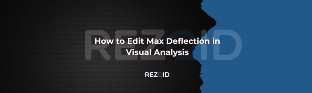 How to Edit Max Deflection in Visual Analysis
