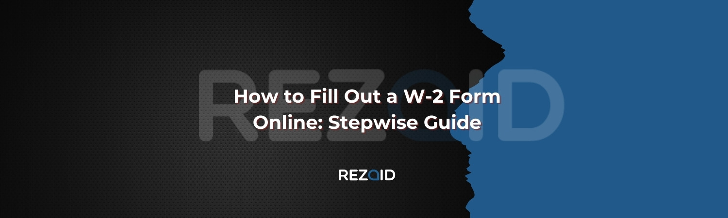 How to Fill Out a W-2 Form Online
