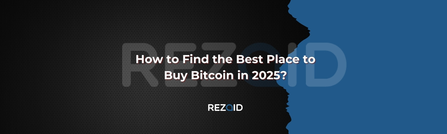 How to Find the Best Place to buy Bitcoin in 2025
