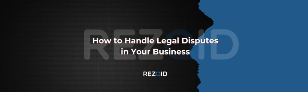 How to Handle Legal Disputes in Your Business