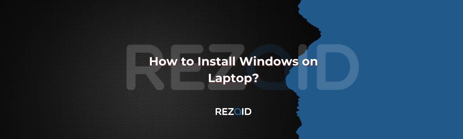 How to Install Windows on Laptop