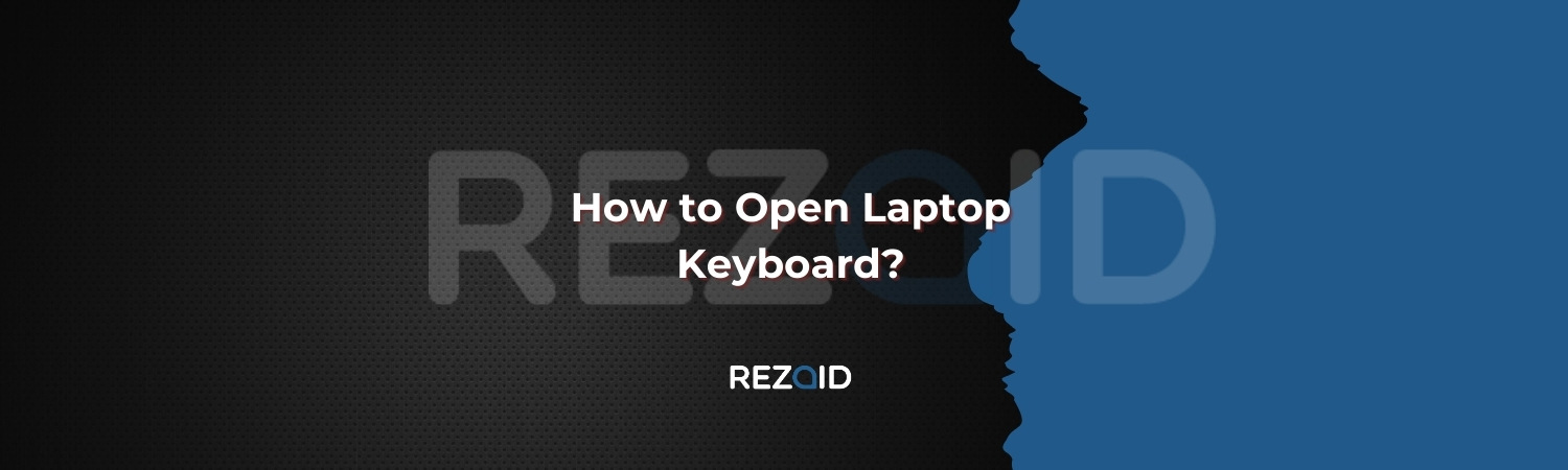 How to Open Laptop Keyboard
