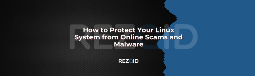 How to Protect Your Linux System from Online Scams and Malware