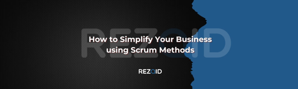 How to Simplify Your Business using Scrum Methods